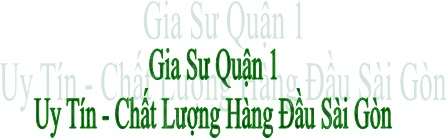 Gia Sư Quận 1 - Dạy Kèm Tại Quận 1 